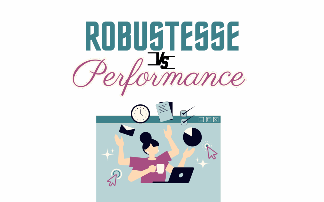 Performance vs Robustesse : Rééquilibrer nos manières de travailler