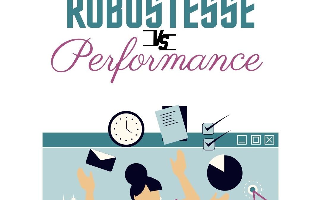 Performance vs Robustesse : Rééquilibrer nos manières de travailler